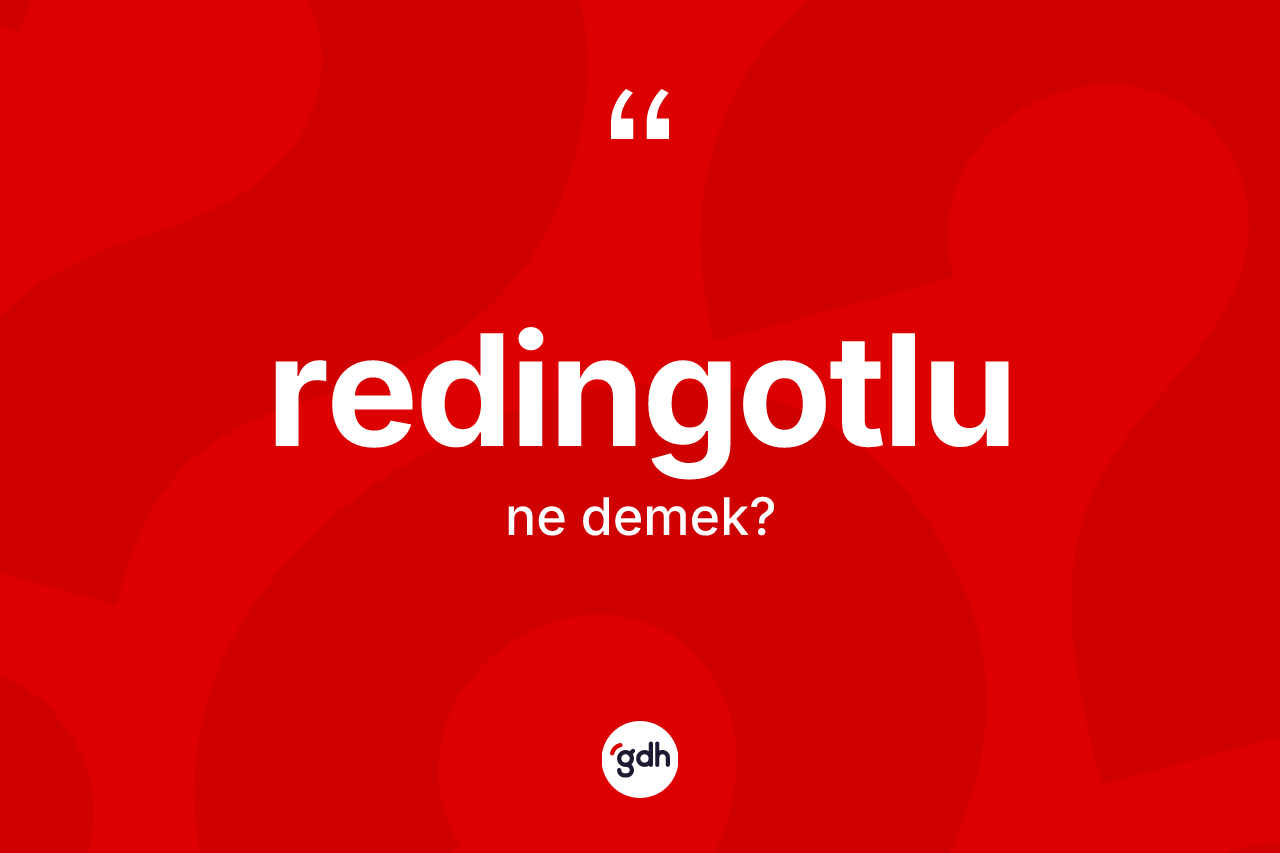 Redingotlu kelimesinin tanımı nedir?