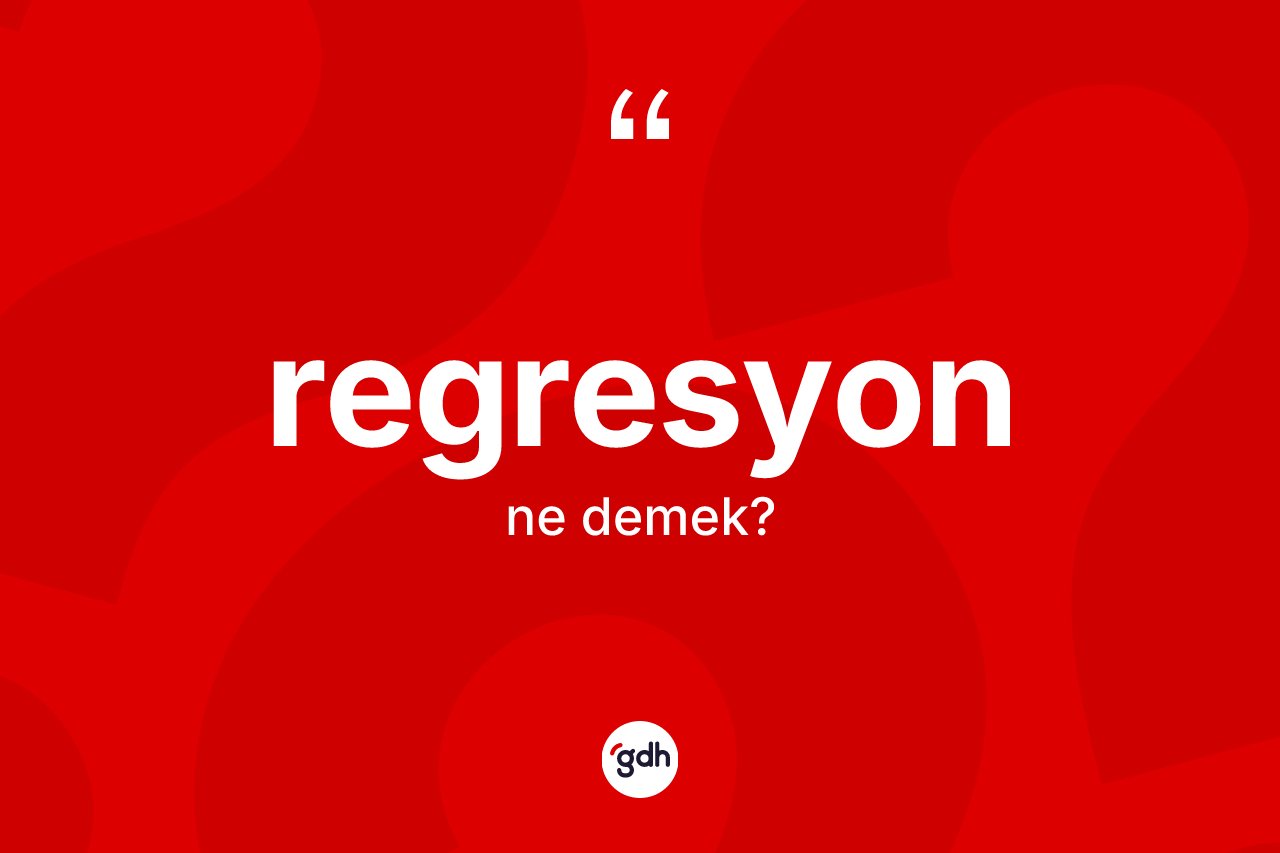 Regresyon kelimesinin sözlükteki tanımı nedir?