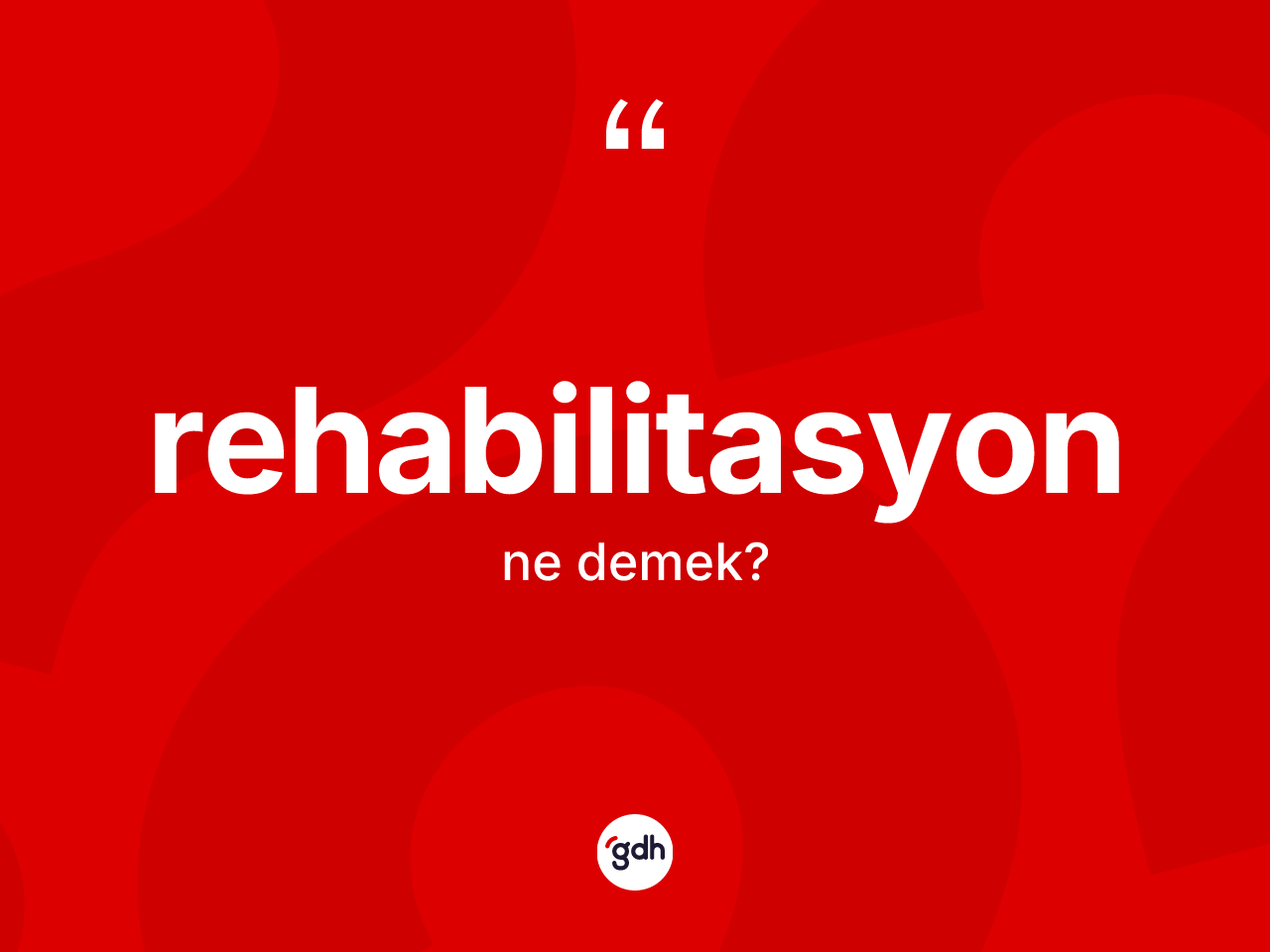 Rehabilitasyon nedir? Rehabilitasyon kelimesinin kaç farklı anlamı var?