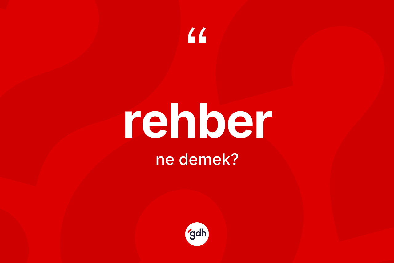 Rehber kelimesinin anlamı nedir?
