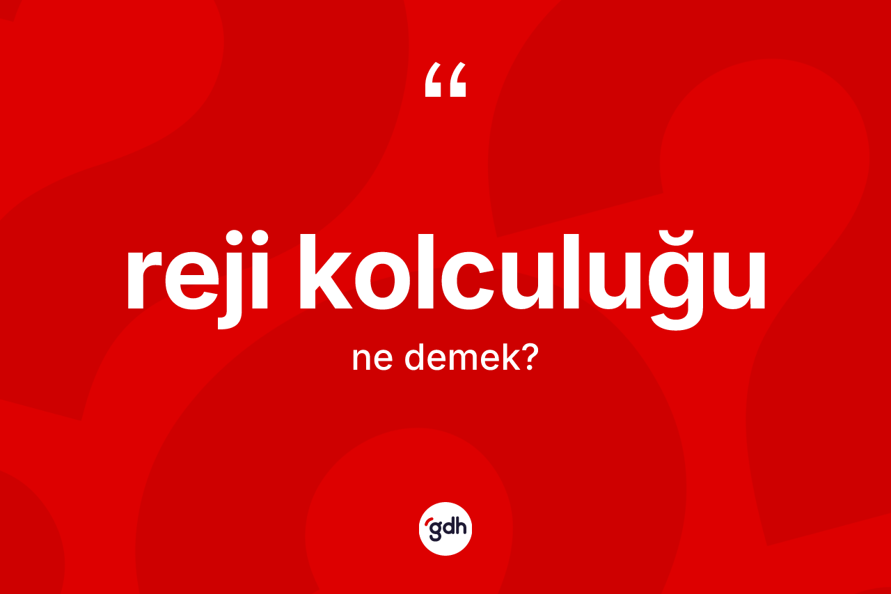 Reji kolculuğu kelimesinin sözlükteki tanımı nedir?