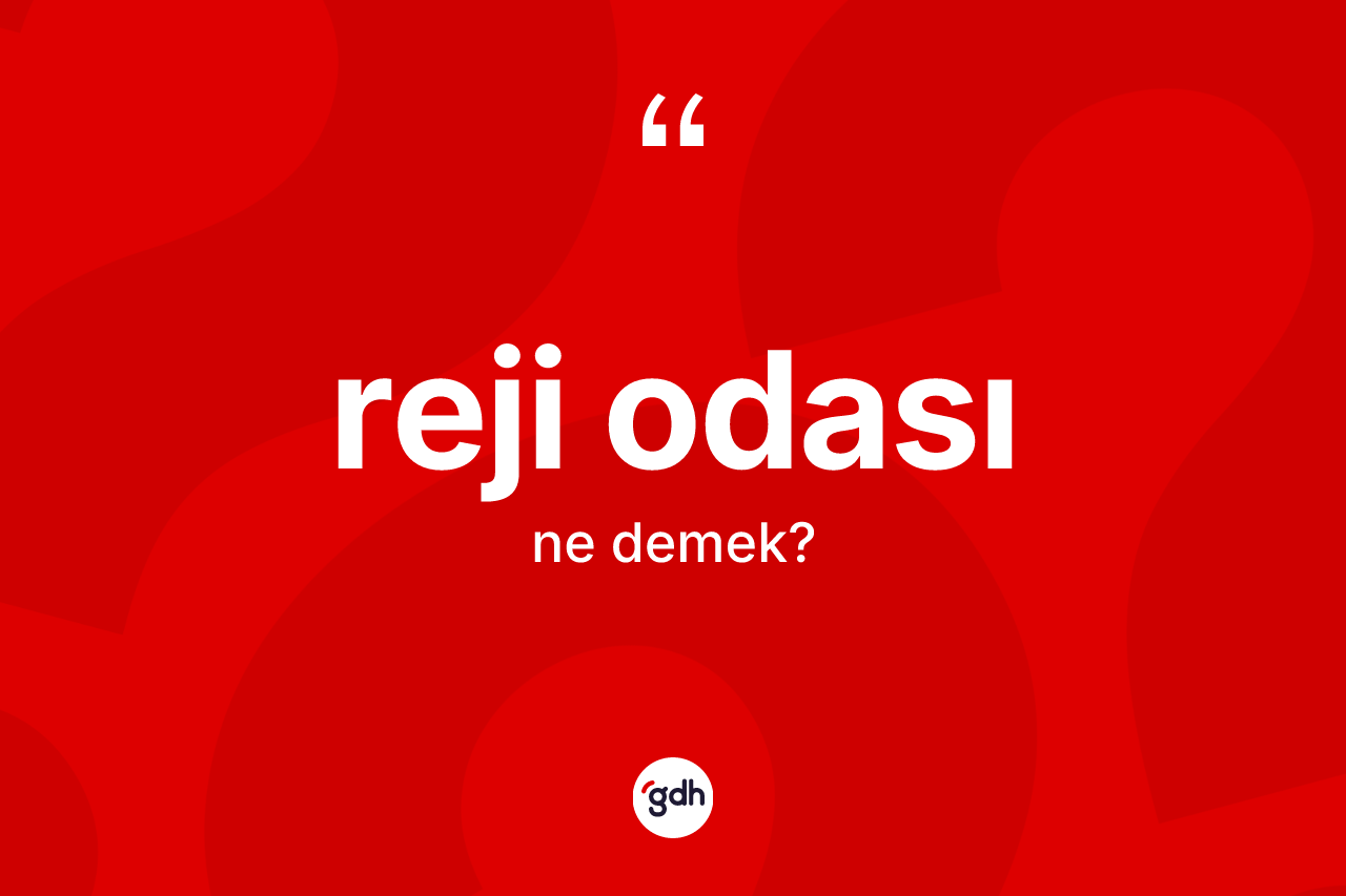 Reji odası kelimesinin sözlükteki tanımı nedir?