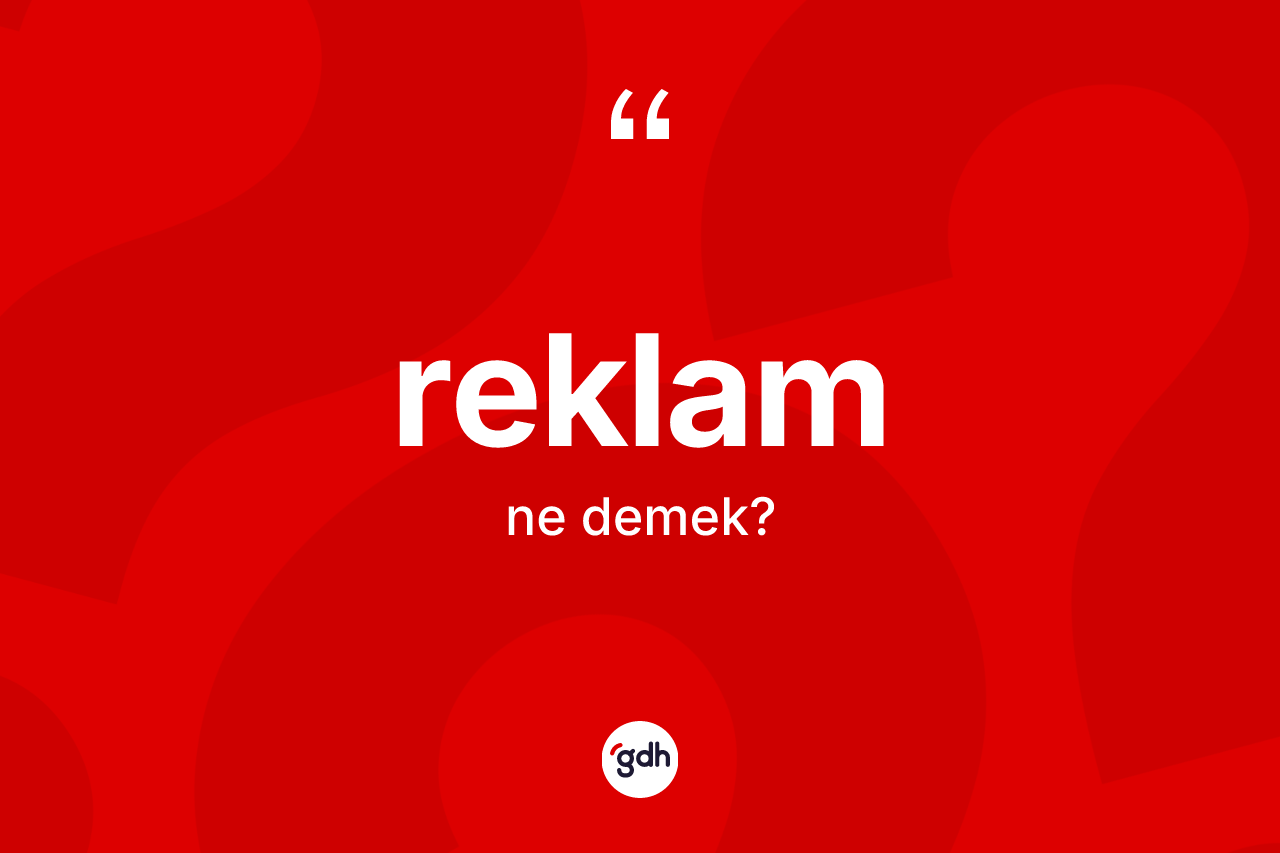 Reklam kelimesinin tanımı nedir?