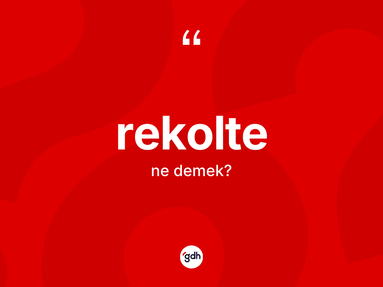 Rekolte kelimesinin tanımı nedir? Rekolte kelimesinin kaç farklı anlamı var?