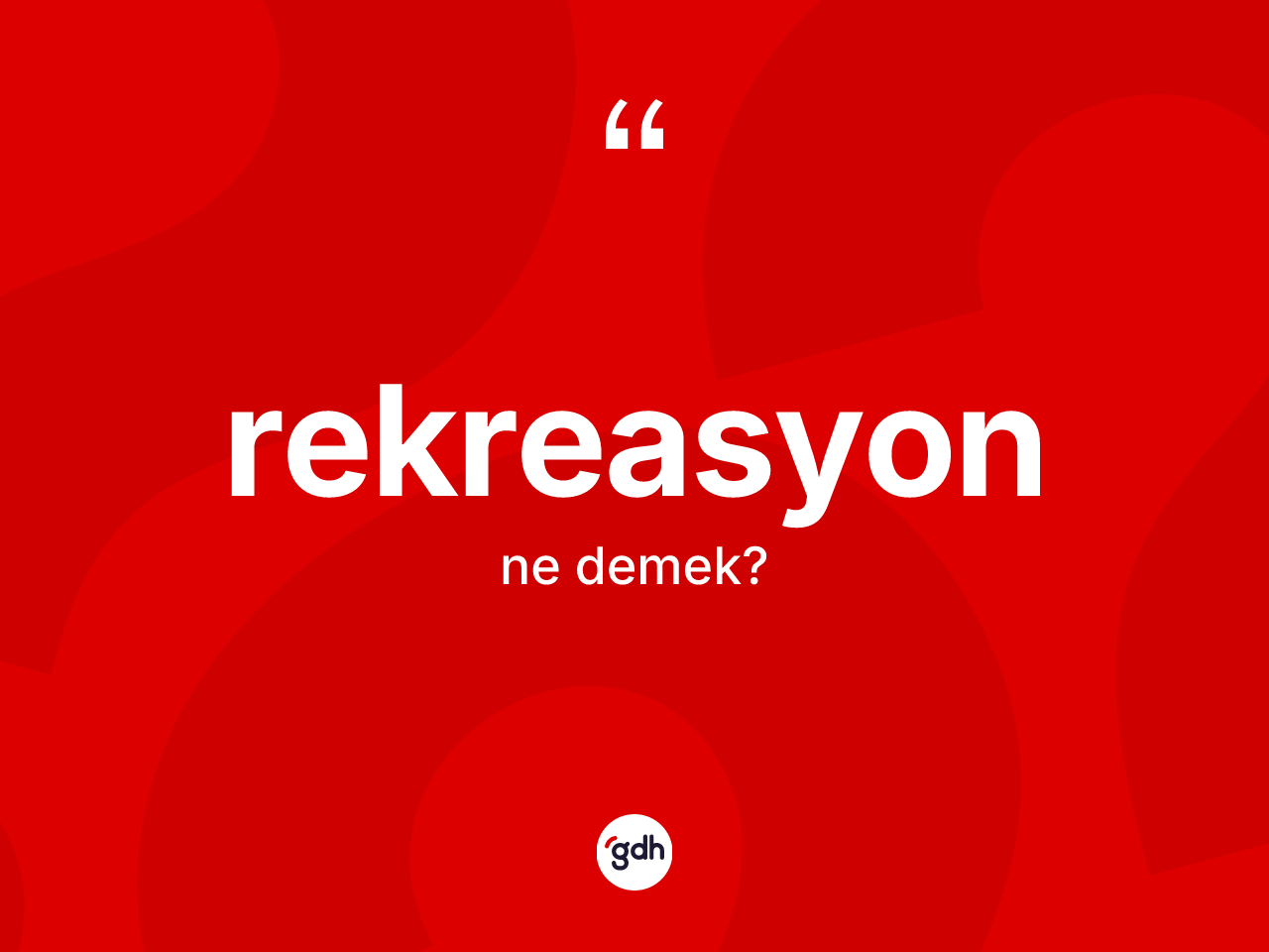 Rekreasyon ne demek? Rekreasyonun sözlükteki anlamı nedir?