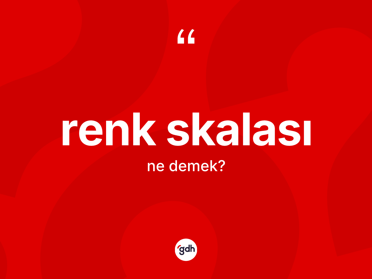 Renk skalası kelimesi ne demek? Renk skalasının halk arasındaki kullanımı nasıldır?