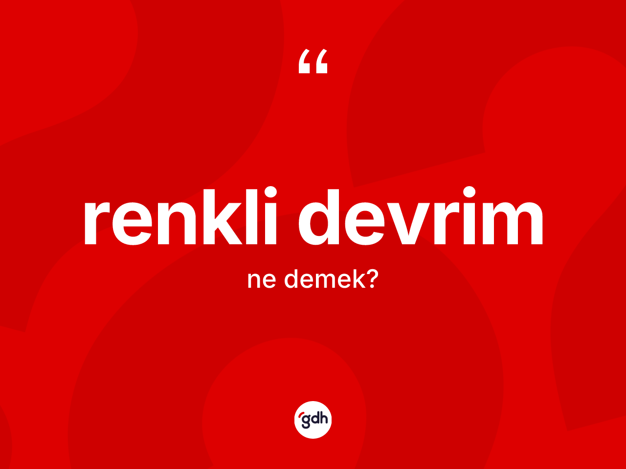 Renkli devrim nedir? Renkli devrimin TDK'ya göre anlamı nedir?