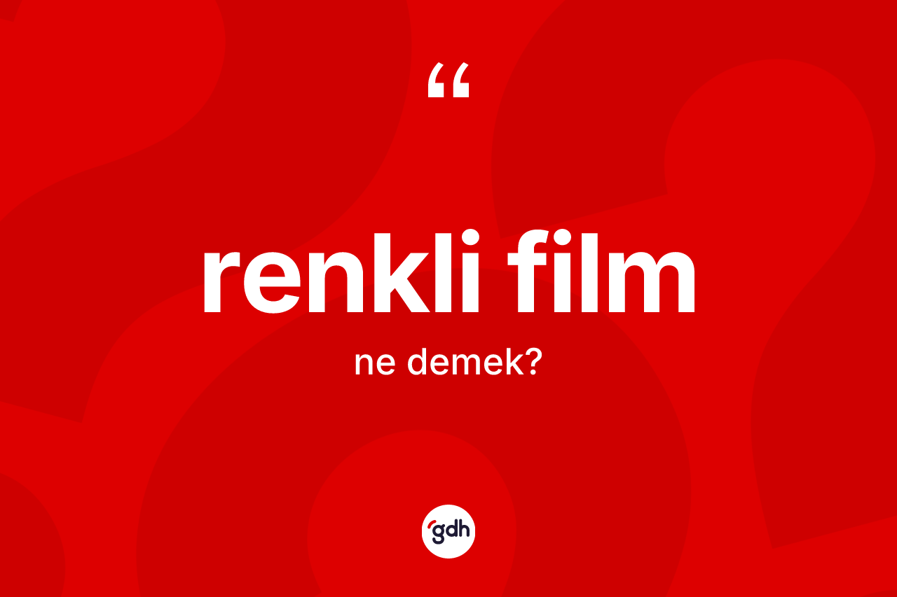 Renkli film kelimesinin tanımı nedir?