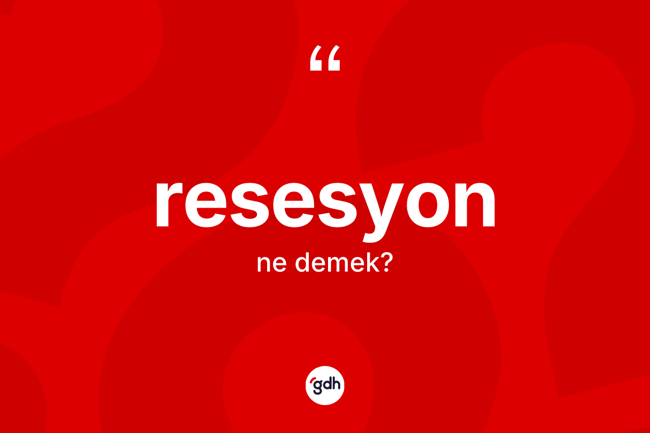 Resesyon kelimesi ne demek? Resesyonun TDK'ya göre anlamı nedir?