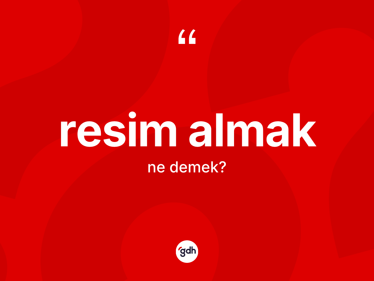 Resim almak nedir? Resim almak ifadesi nerede kullanılır?