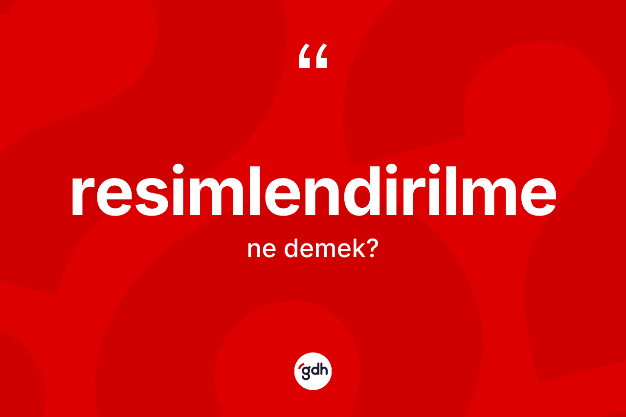 Resimlendirilme kelimesi nedir?