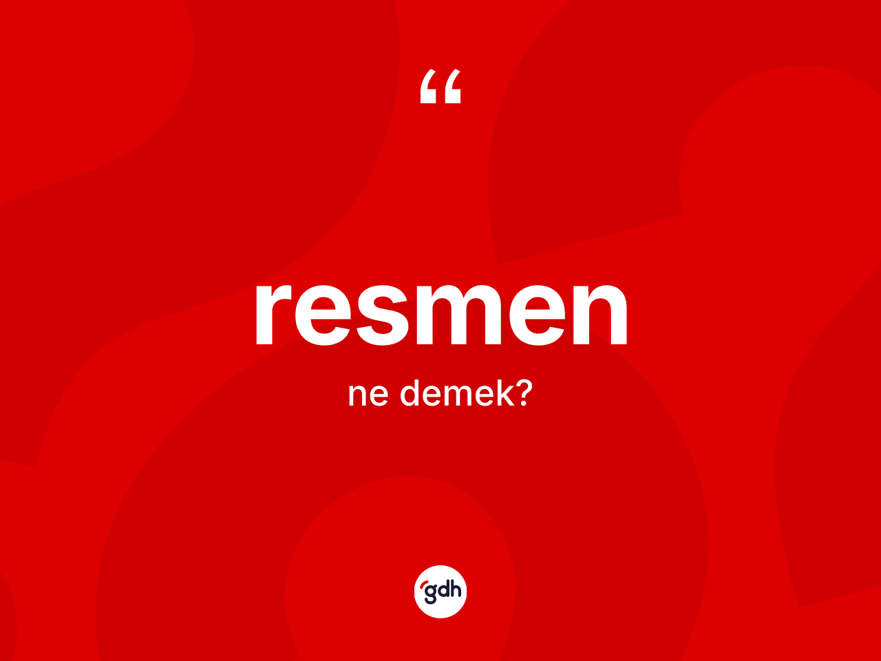 Resmen kelimesinin tanımı nedir? Resmenin TDK'ya göre anlamı nedir?
