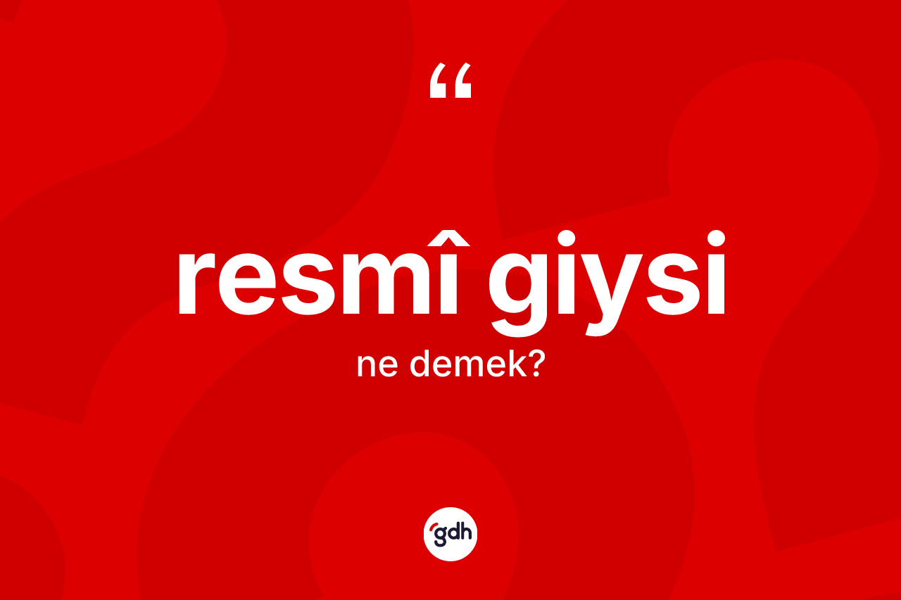 Resmî giysi kelimesinin tanımı nedir?