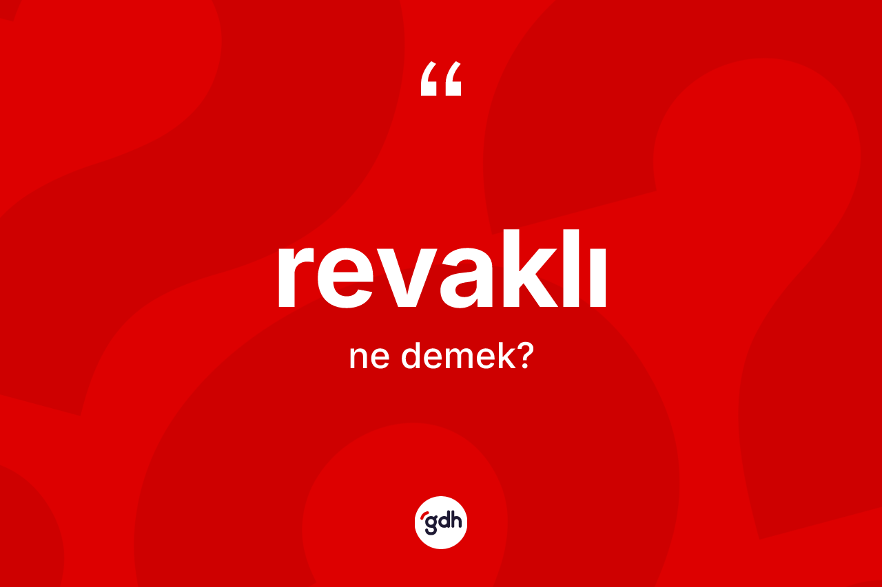 Revaklı kelimesinin tanımı nedir?