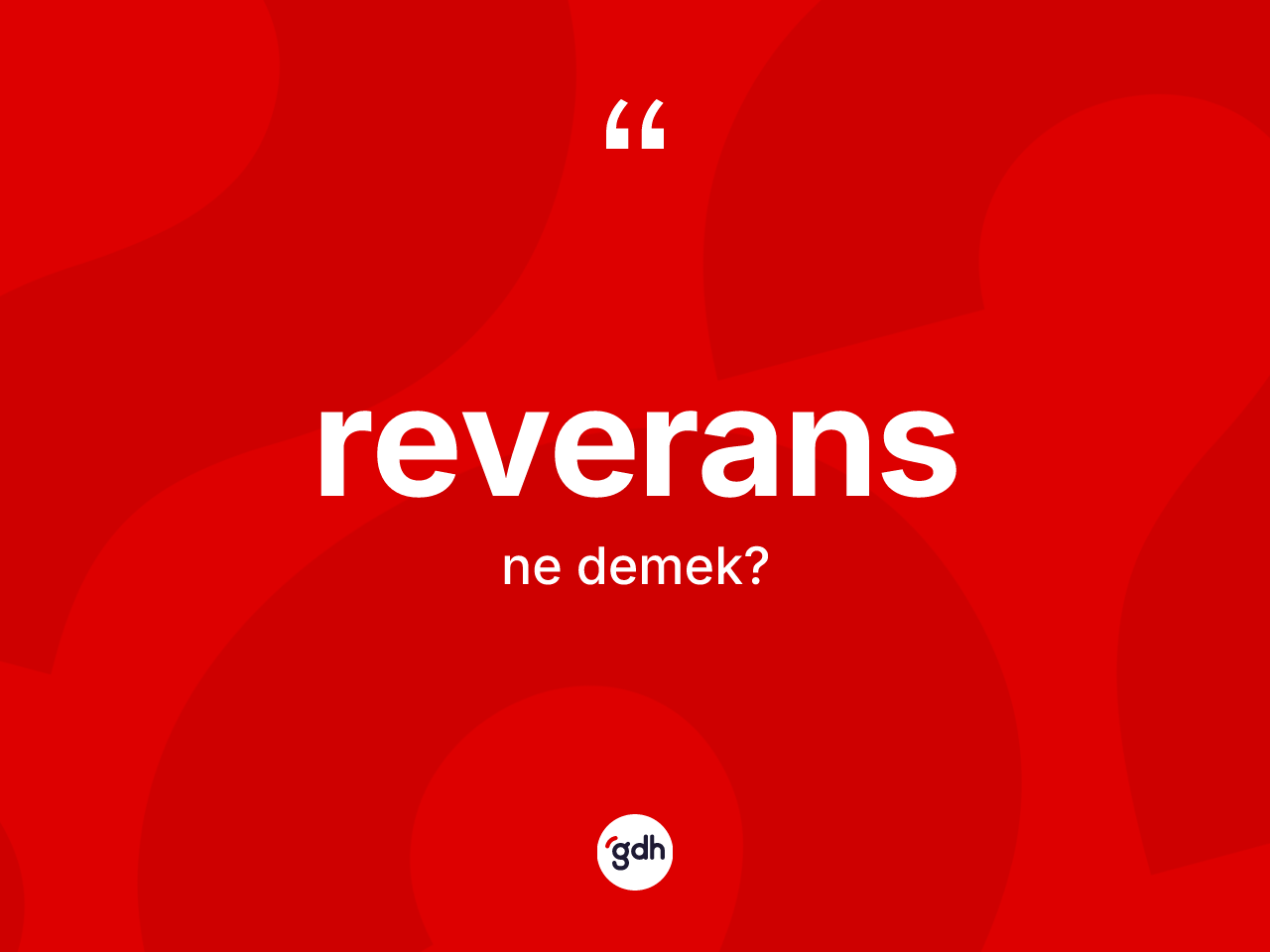 Reverans kelimesi nedir? Reverans kelimesinin özellikleri nelerdir?
