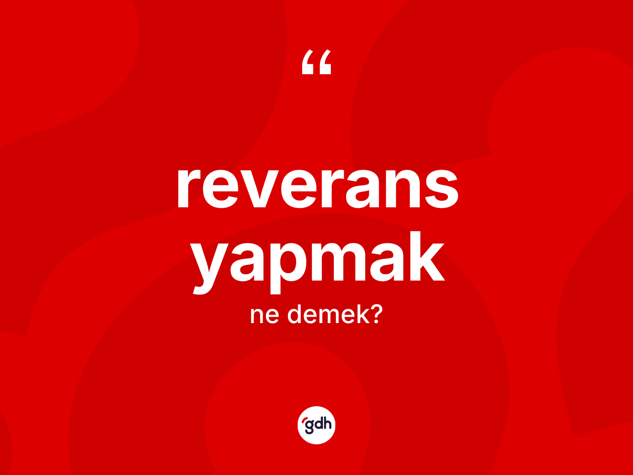 Reverans yapmak nedir? Reverans yapmak sözü nerede kullanılır?