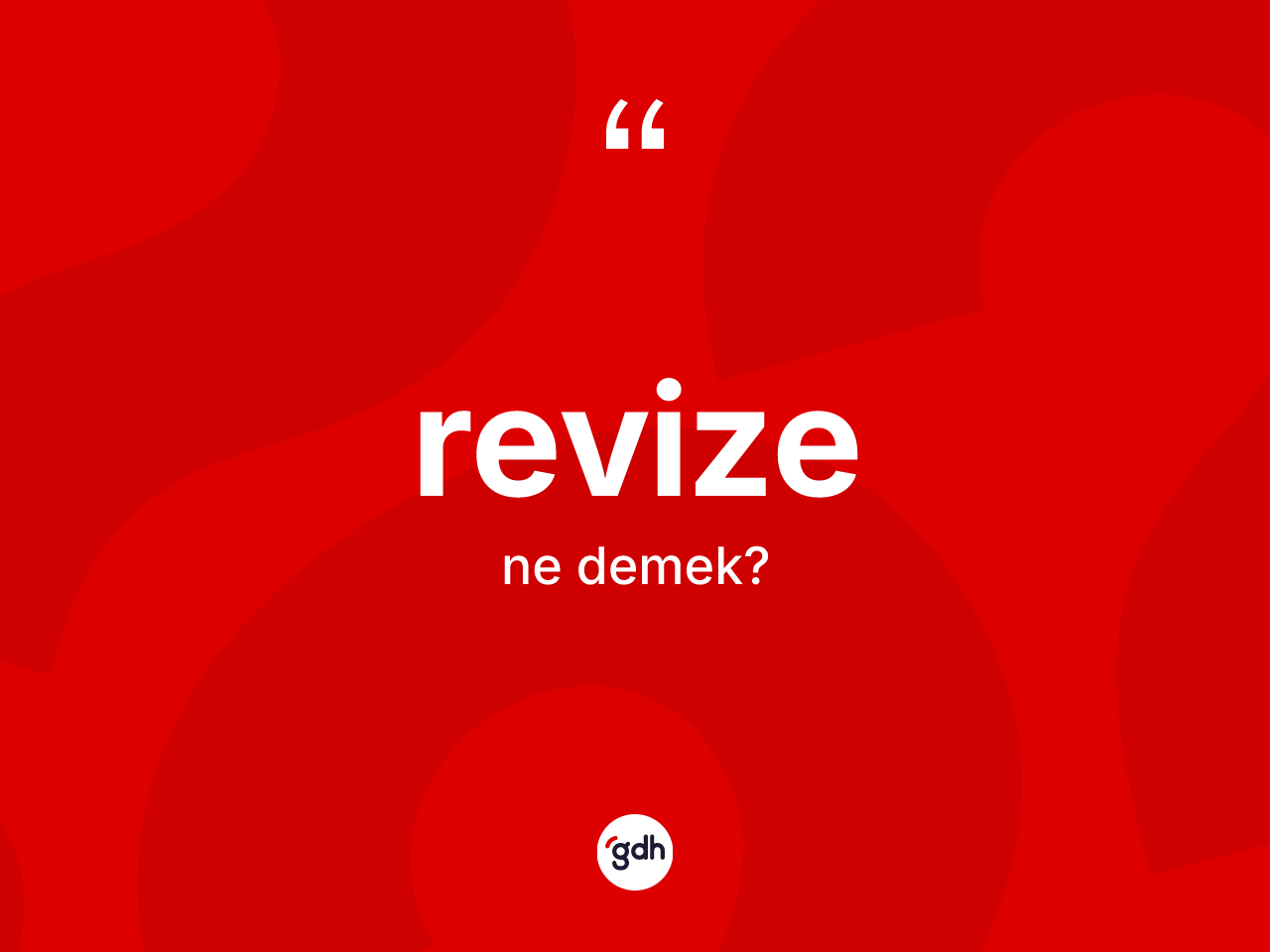 Revize kelimesinin sözlükteki tanımı nedir? Revizenin kısaca tanımı nedir?