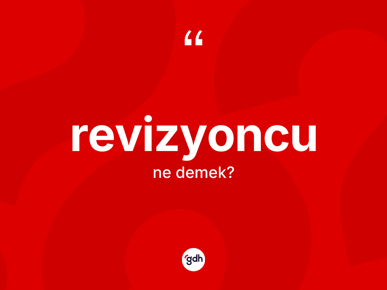 Revizyoncu kelimesinin sözlükteki tanımı nedir? Revizyoncu kelimesinin TDK'ya göre açıklaması nedir?