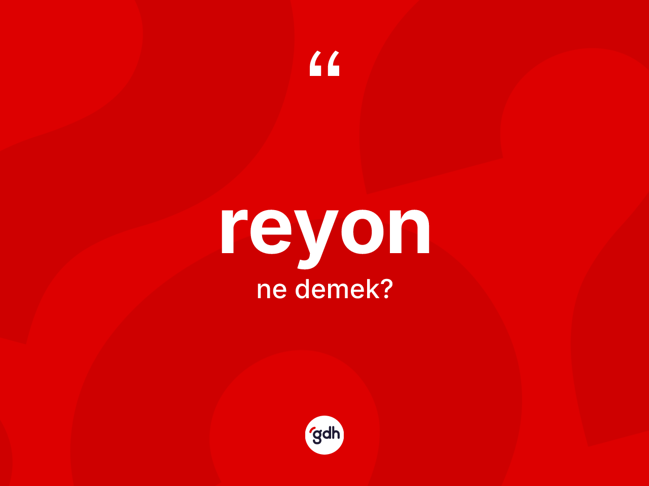 Reyon ne demek? Reyon kelimesinin özellikleri nelerdir?