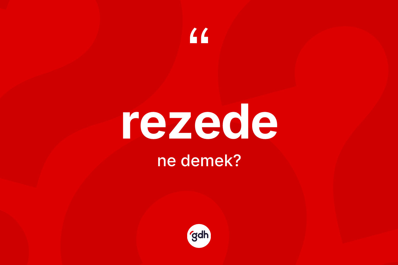 Rezede ne anlama gelir?