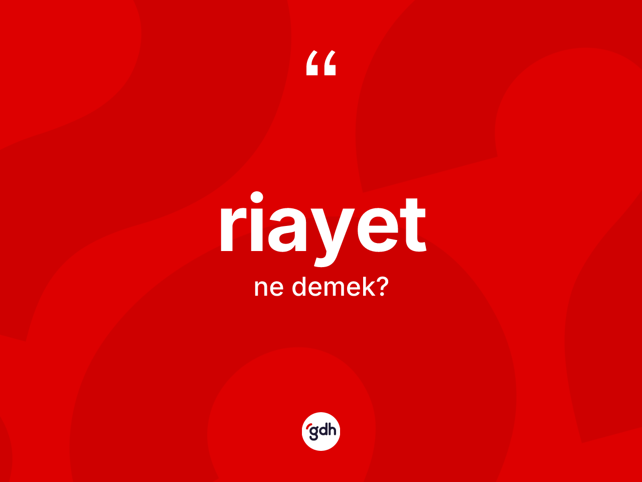 Riayet ne anlama gelir? Riayetin TDK'ya göre anlamı nedir?