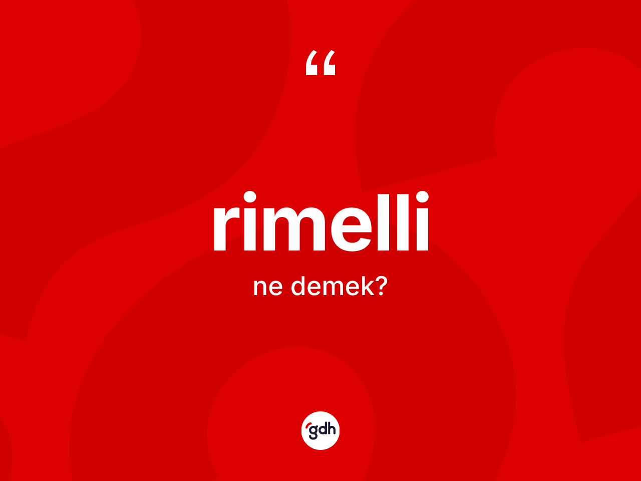 Rimelli ne anlama gelir? Rimellinin halk arasındaki kullanımı nasıldır?