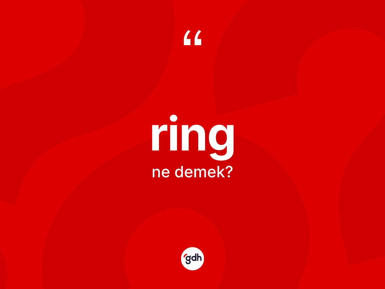 Ring kelimesinin anlamı nedir? Ring kelimesinin özellikleri nelerdir?