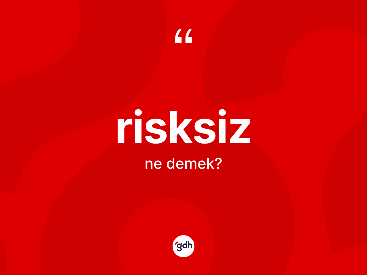 Risksiz kelimesinin sözlükteki tanımı nedir? Risksizin halk arasındaki kullanımı nasıldır?