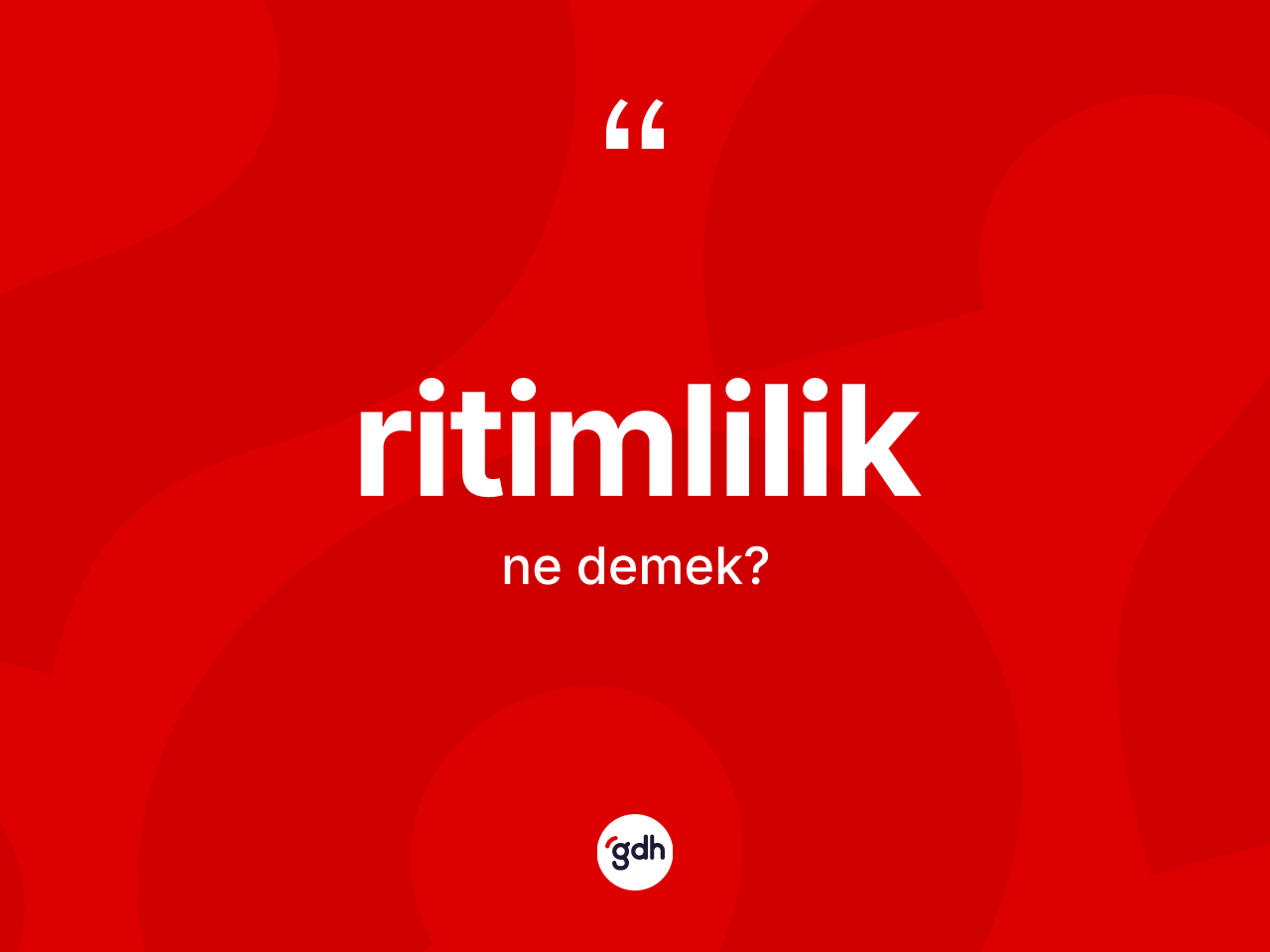 Ritimlilik kelimesi ne anlama gelir? Ritimliliğin TDK'ya göre anlamı nedir?