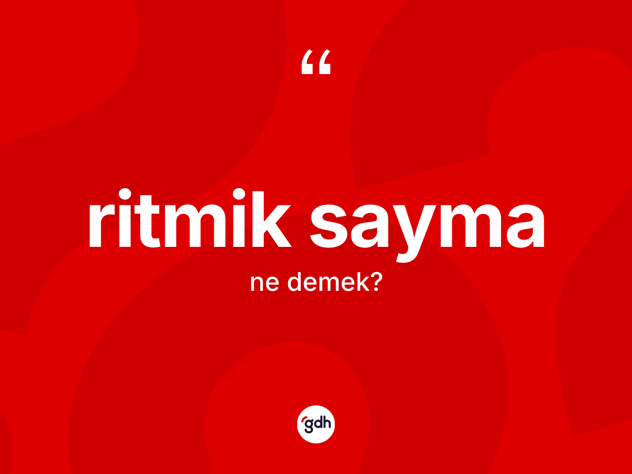Ritmik sayma kelimesinin anlamı nedir? Ritmik saymanın halk arasındaki kullanımı nasıldır?