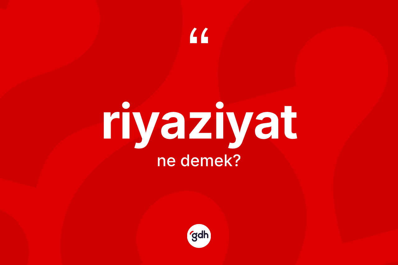 Riyaziyat kelimesinin sözlükteki tanımı nedir?