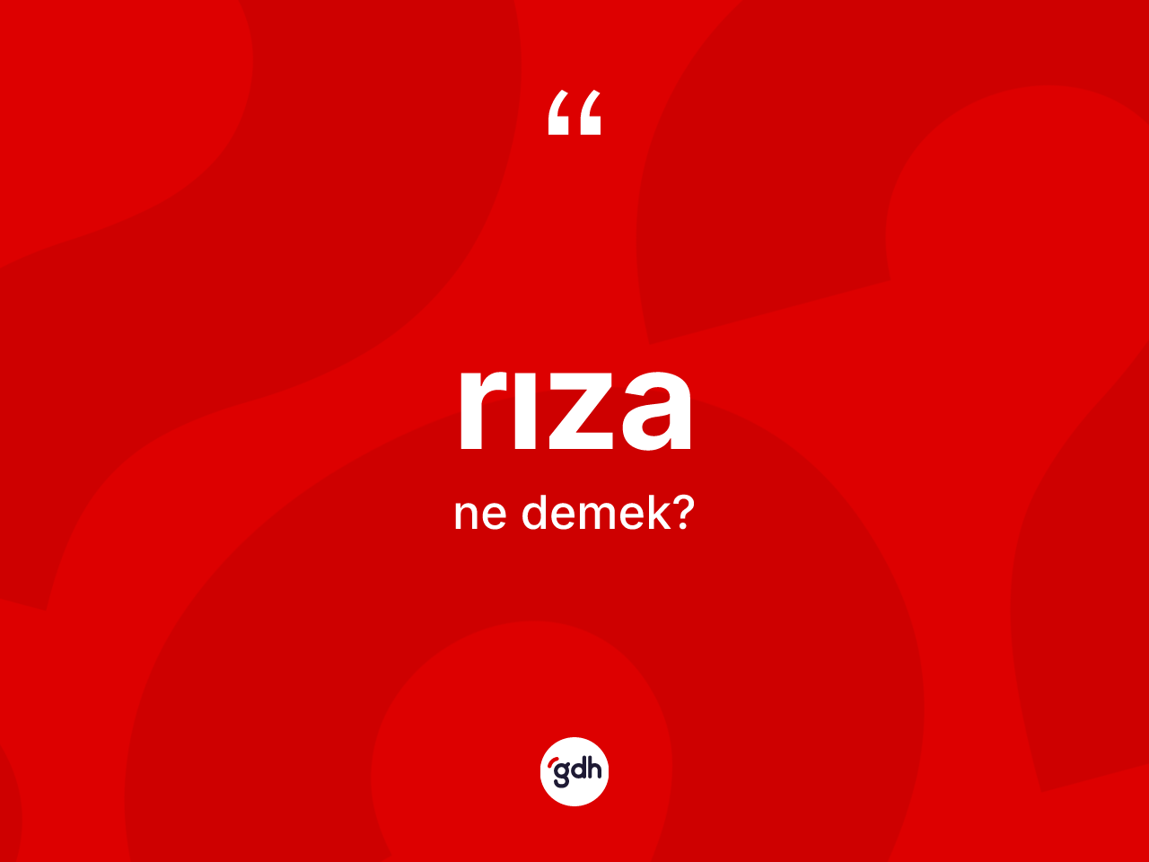 Rıza ne demek? Rızanın TDK'ya göre anlamı nedir?