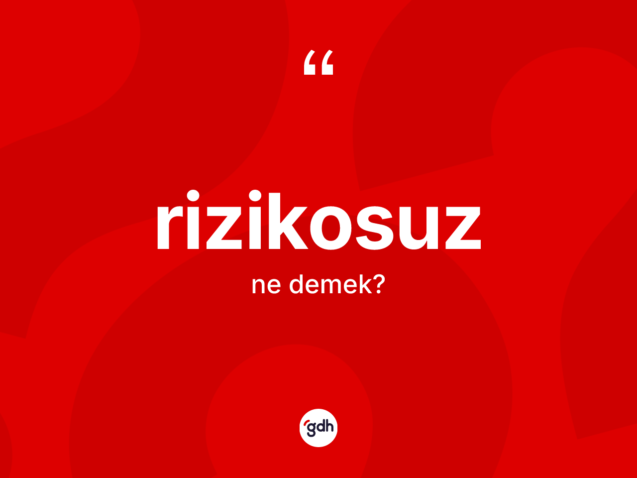 Rizikosuz kelimesinin sözlükteki tanımı nedir? Rizikosuzun TDK'ya göre anlamı nedir?