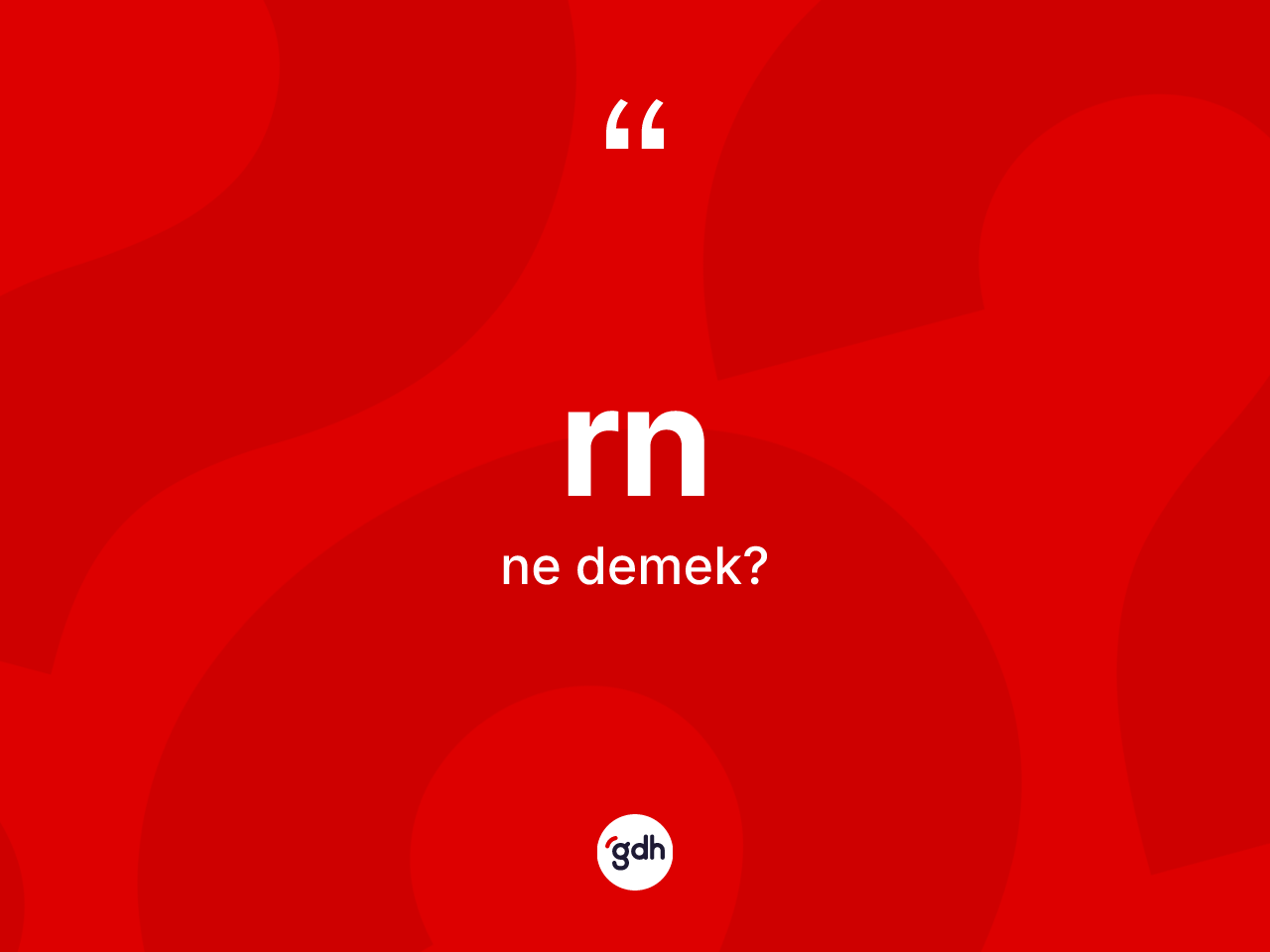 Rn kelimesi ne demek? Rn kelimesinin kaç farklı anlamı var?
