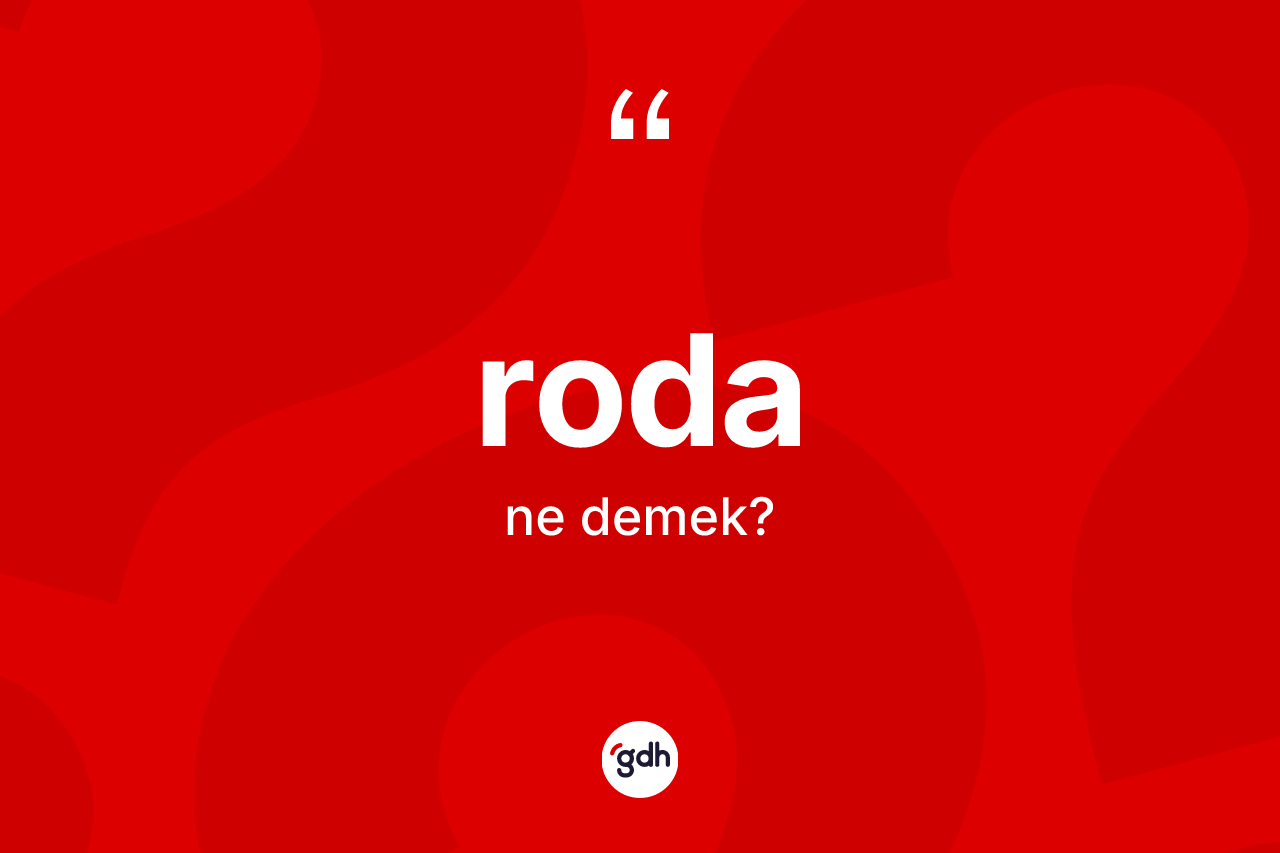 Roda kelimesi nedir?