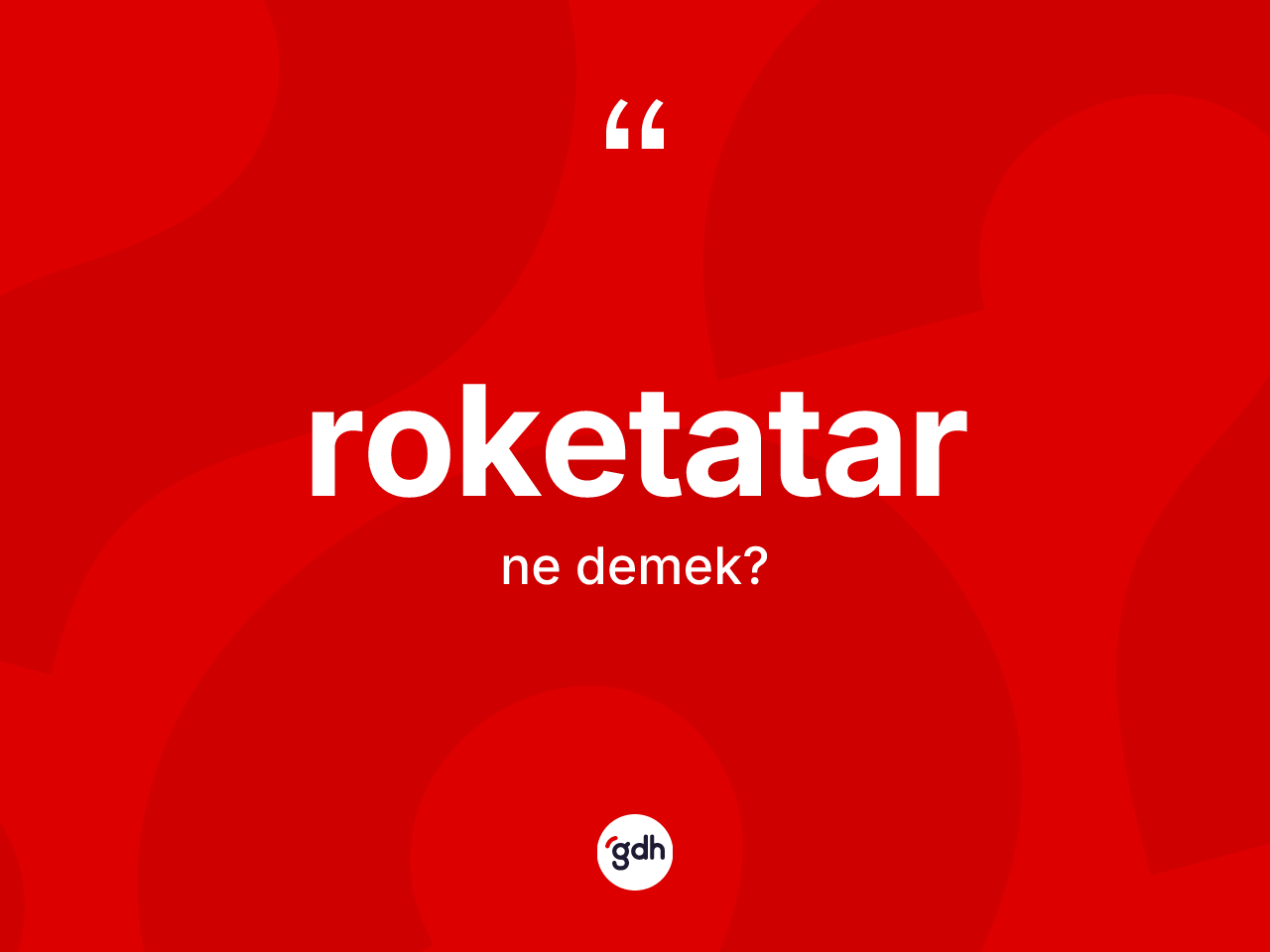 Roketatar kelimesinin anlamı nedir? Roketatar kelimesinin özellikleri nelerdir?