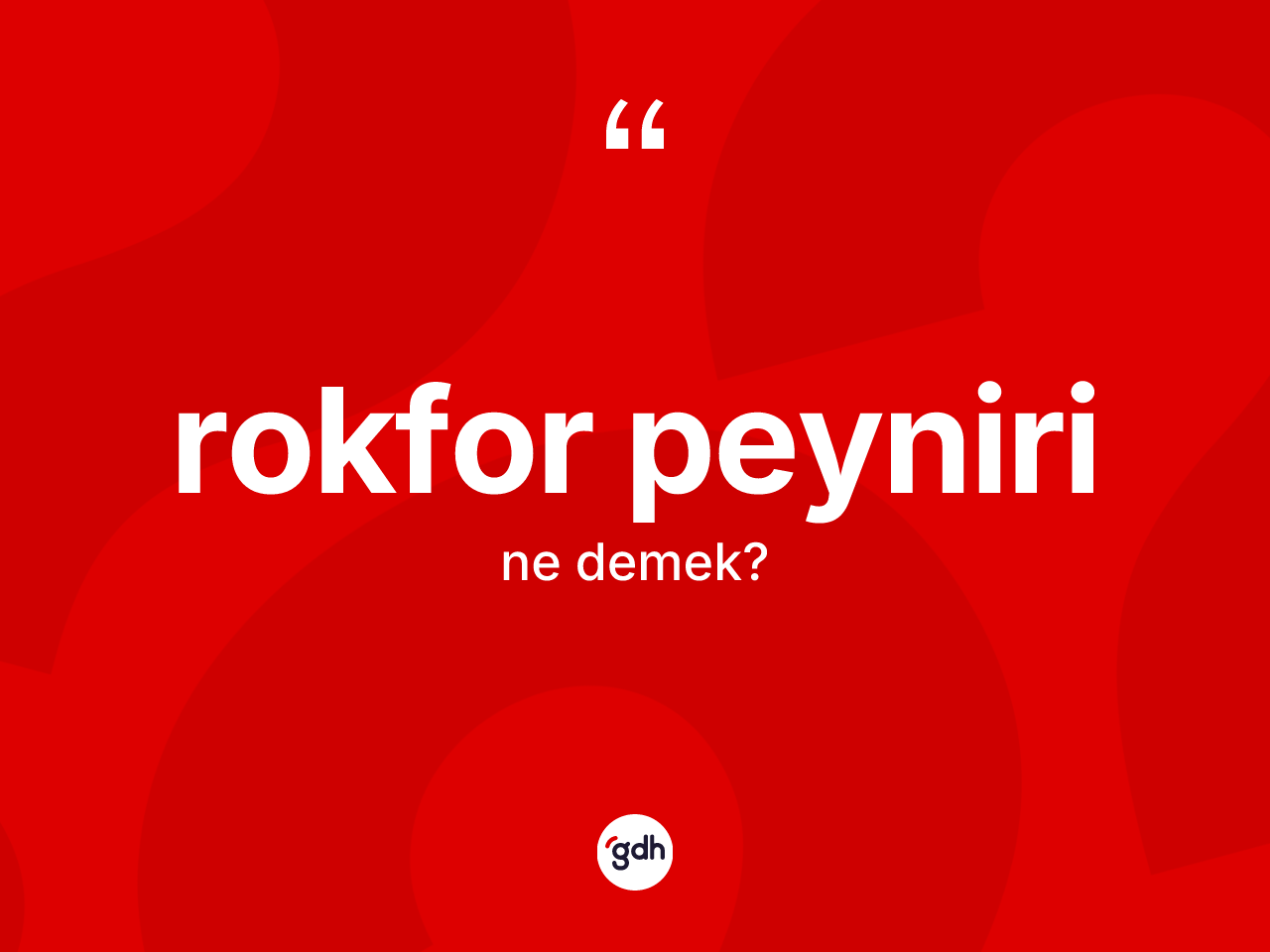 Rokfor peyniri kelimesinin tanımı nedir? Rokfor peynirinin sözlükteki anlamı nedir?