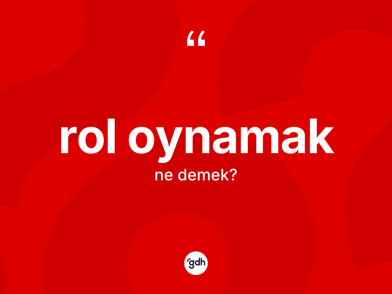 Rol oynamak sözü ne demek? Rol oynamak ifadesi hangi durumlarda kullanılır