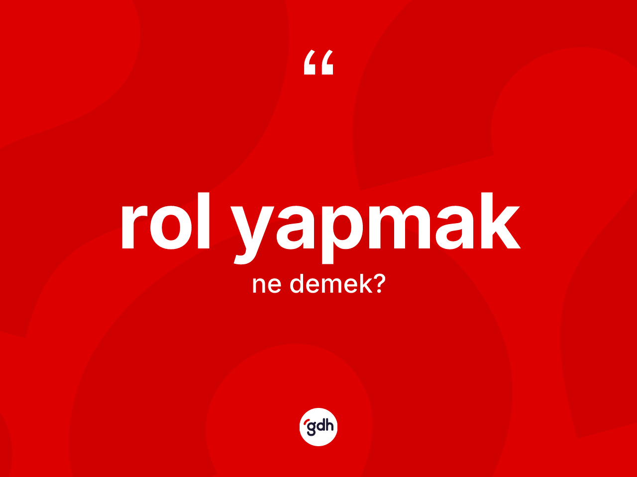 Rol yapmak ifadesinin sözlükteki anlamı nedir? Rol yapmak ifadesi hangi durumlarda kullanılır
