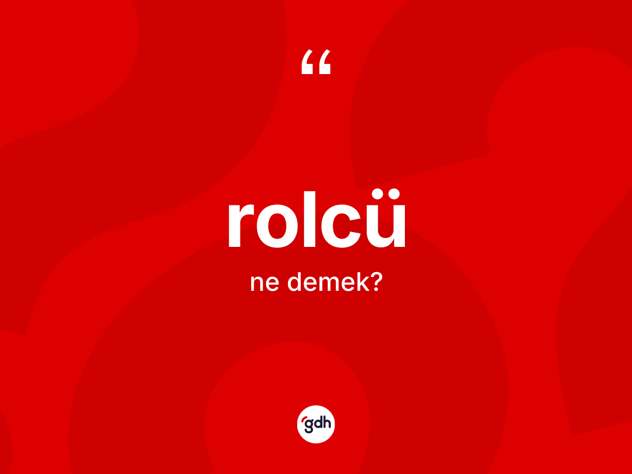 Rolcü nedir? Rolcü kelimesinin özellikleri nelerdir?