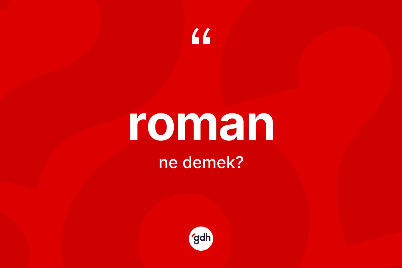 Roman ne demek?