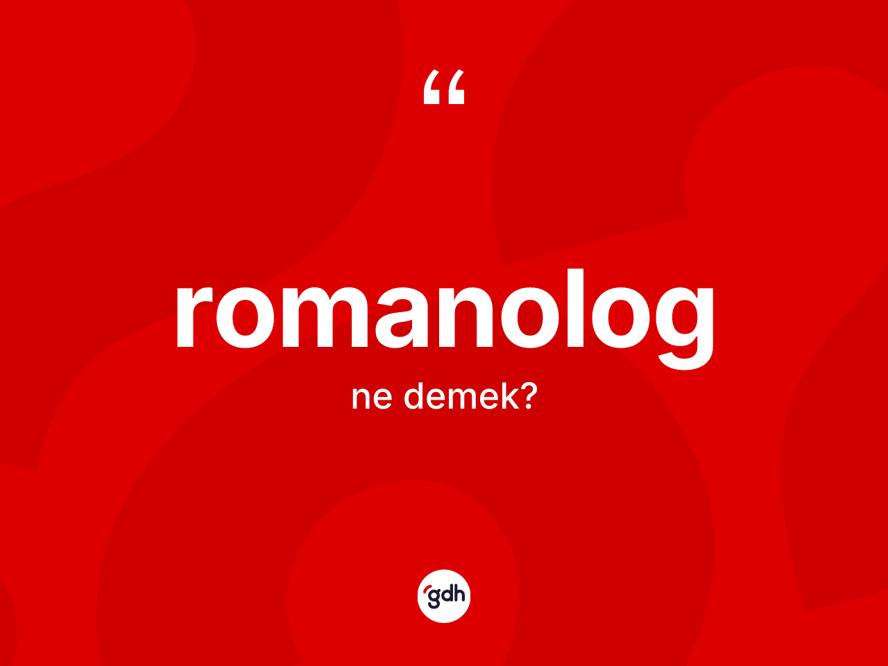 Romanolog kelimesinin anlamı nedir? Romanolog'un TDK'ya göre anlamı nedir?