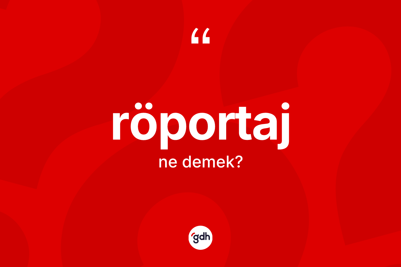 Röportaj kelimesinin sözlükteki tanımı nedir? Röportaj kelimesinin TDK anlamı nedir?