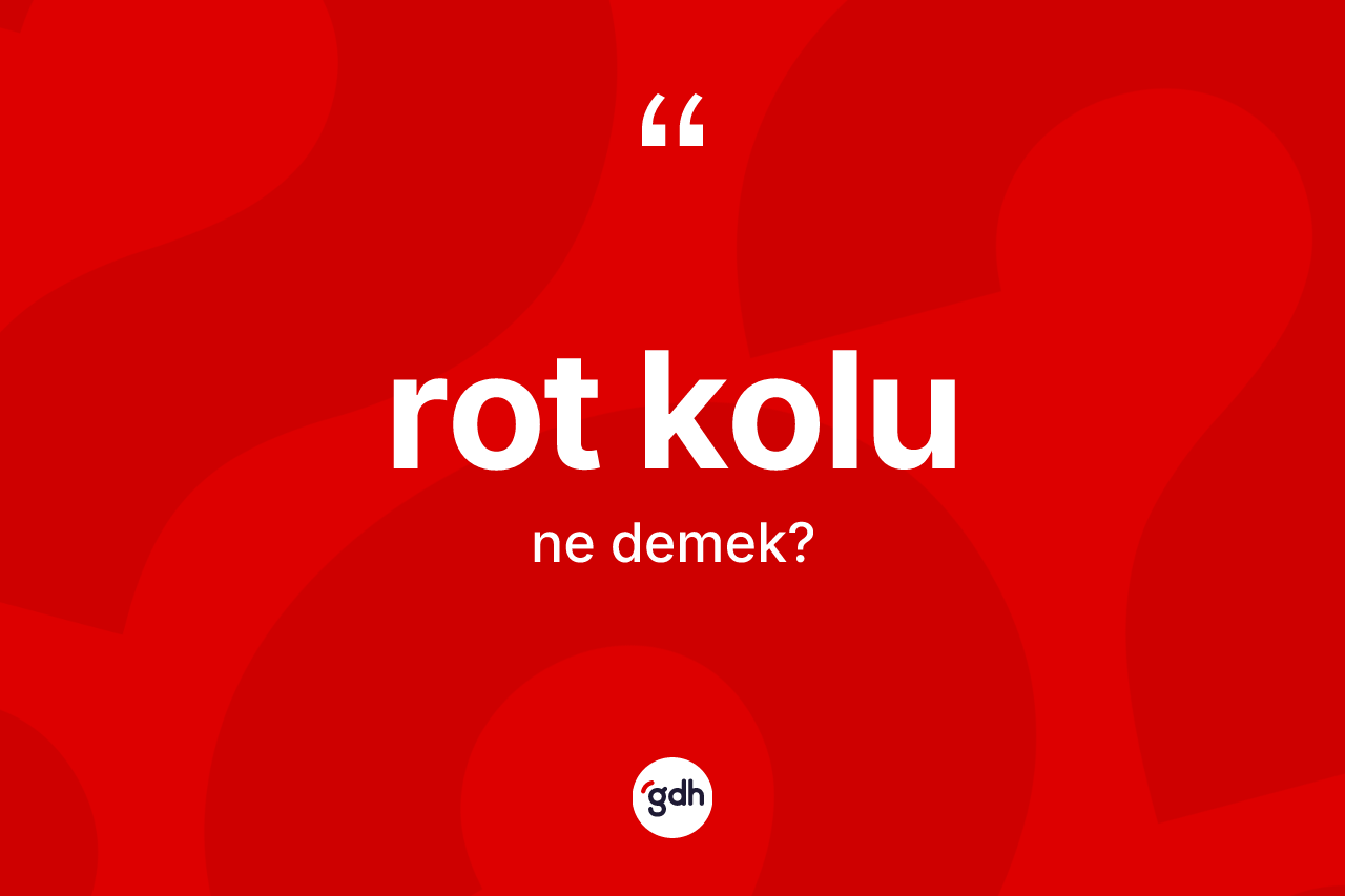 Rot kolu kelimesinin tanımı nedir?