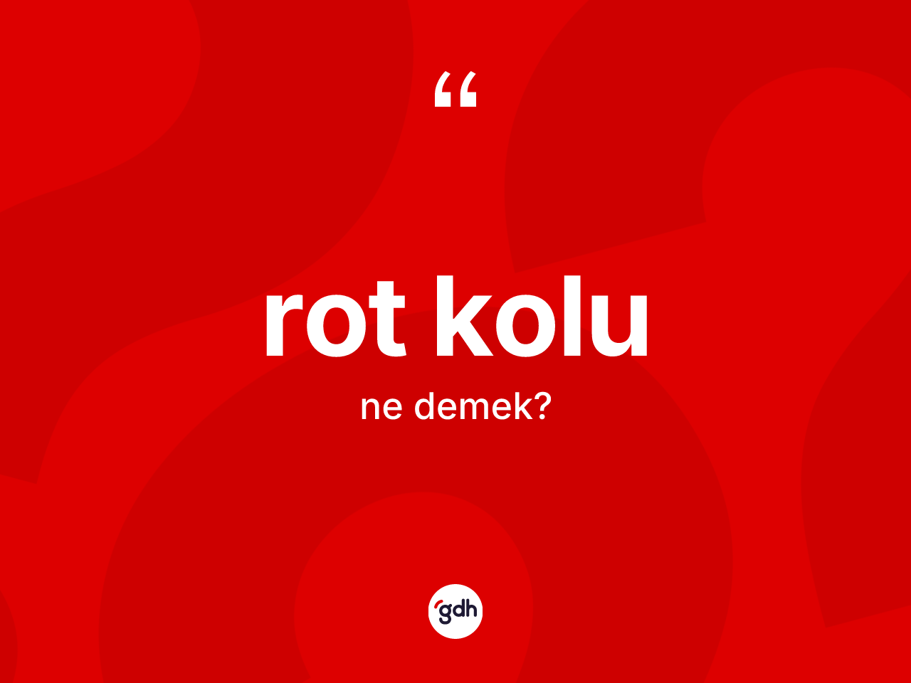 Rot kolu kelimesinin tanımı nedir? Rot kolunun kısaca tanımı nedir?