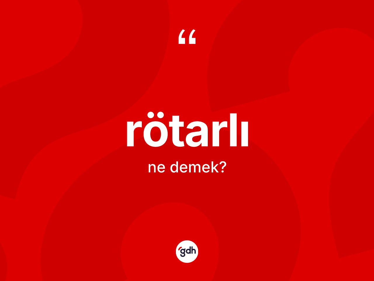 Rötarlı kelimesinin sözlükteki tanımı nedir? Rötarlının TDK'ya göre anlamı nedir?