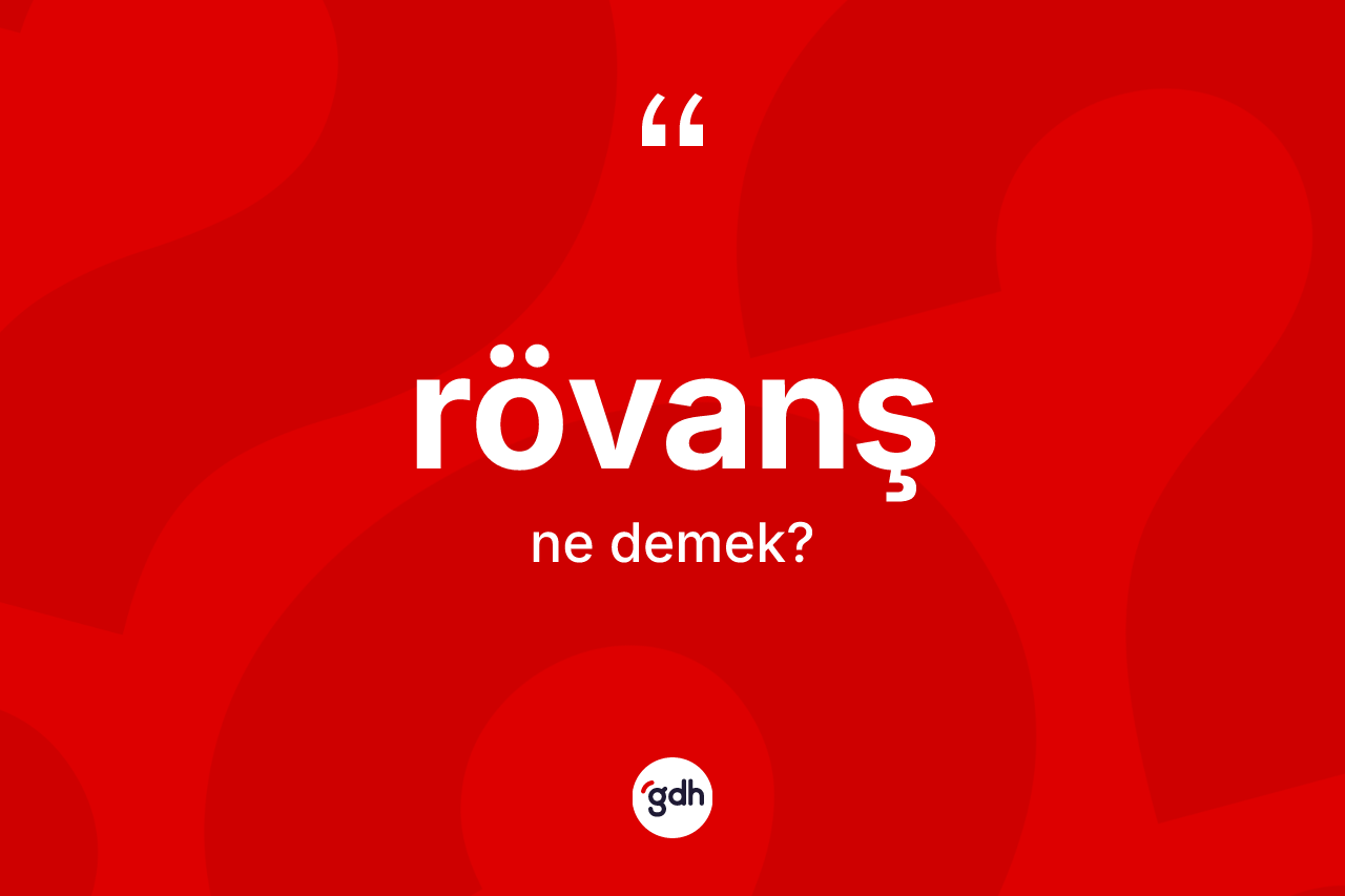 Rövanş kelimesi ne demek? Rövanşın TDK'ya göre anlamı nedir?