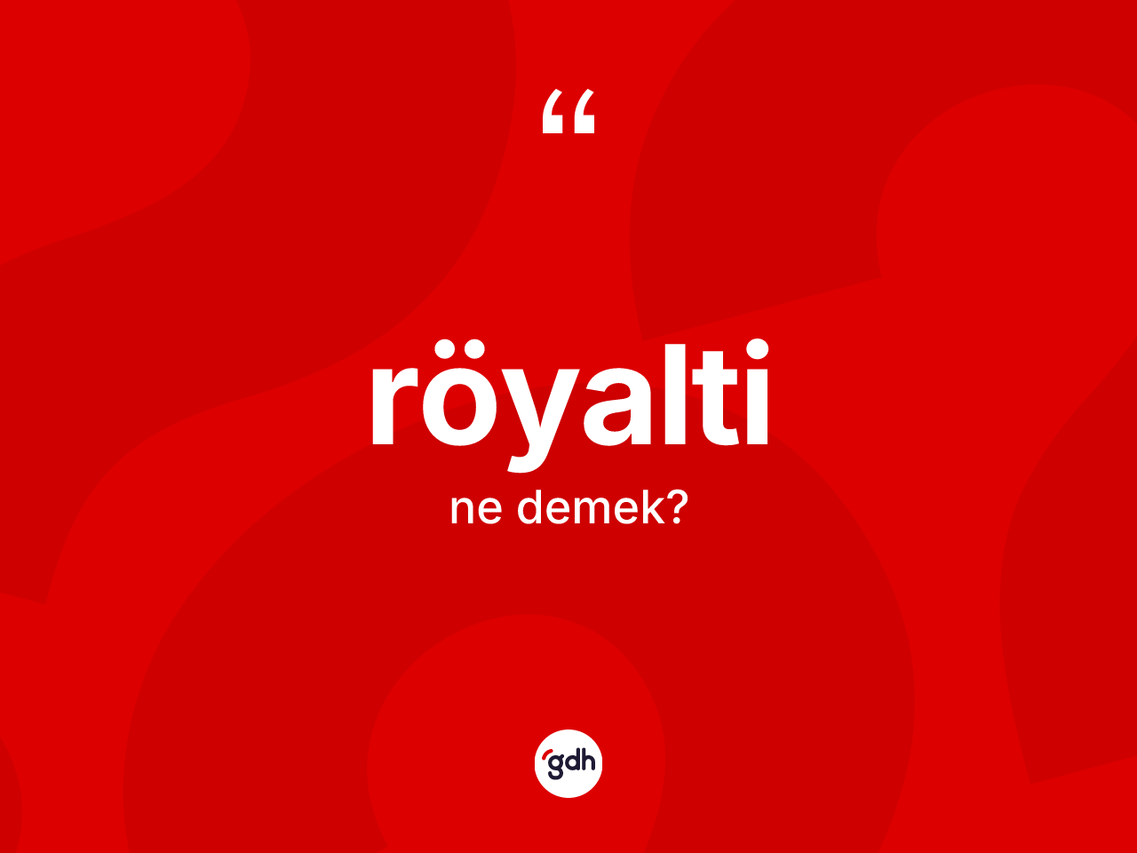 Röyalti kelimesinin sözlükteki tanımı nedir? Röyaltinin kısaca tanımı nedir?