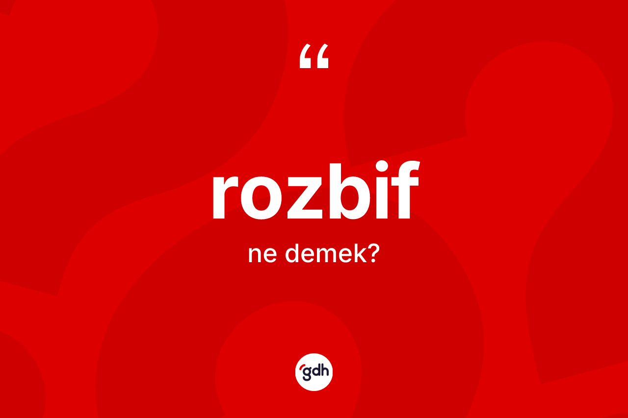 Rozbif kelimesinin anlamı nedir?