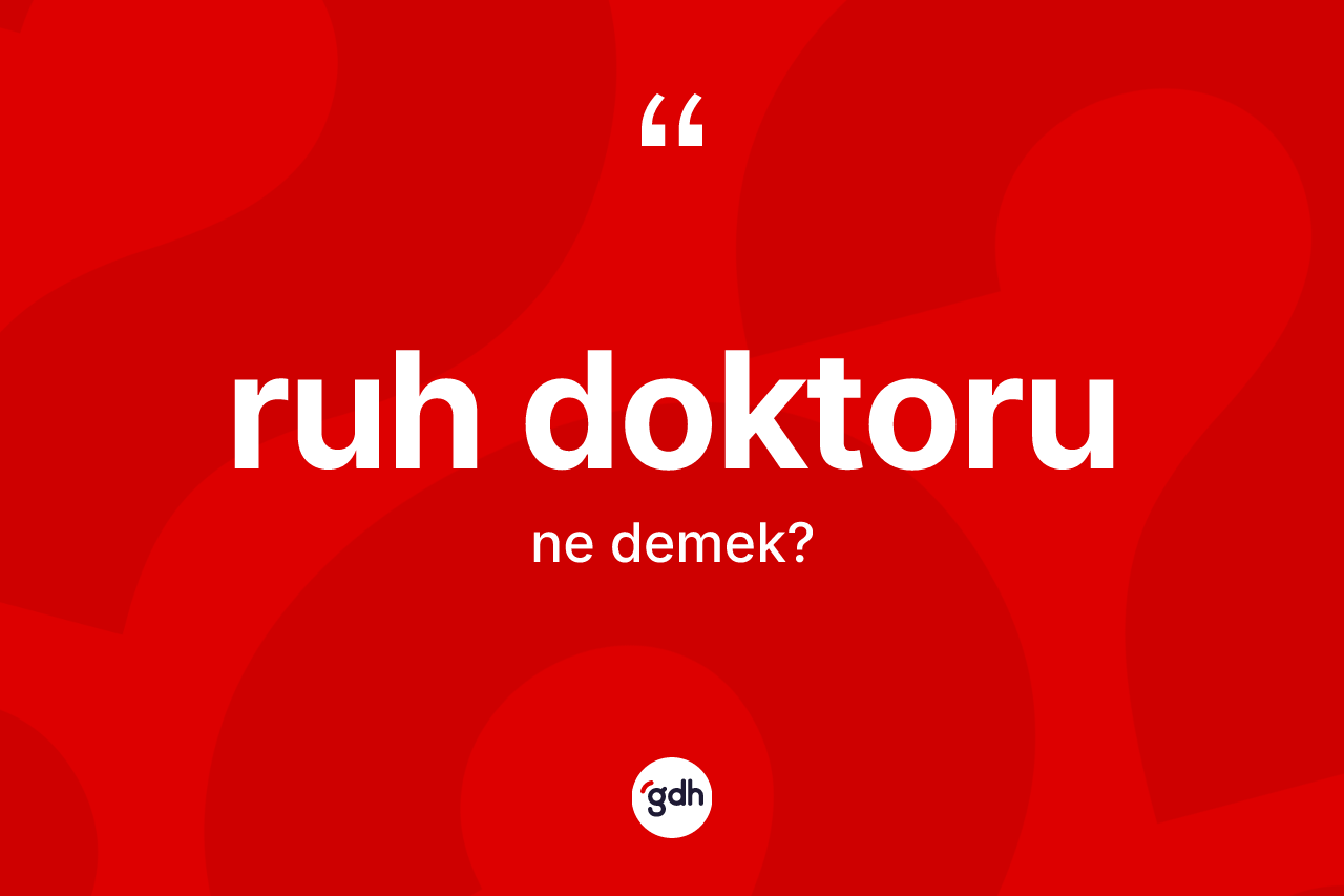 Ruh doktoru kelimesinin tanımı nedir?